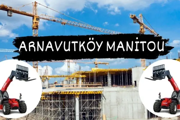 ARNAVUTKÖY MANİTOU KİRALAMA